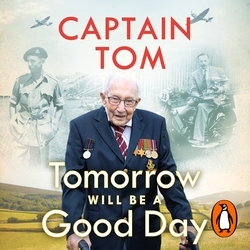 Book cover of Tomorrow Will Be A Good Day by Captain Tom Moore