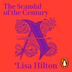 Book cover of The Scandal of the Century by Lisa Hilton