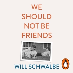 Book cover of We Should Not Be Friends by Will Schwalbe