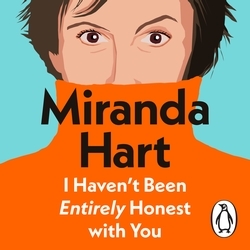 Book cover of I Haven’t Been Entirely Honest with You by Miranda Hart