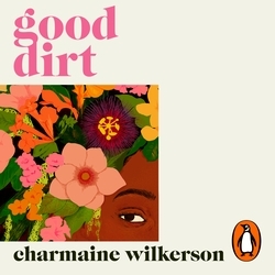 Book cover of Good Dirt by Charmaine Wilkerson