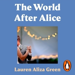 Book cover of The World After Alice by Lauren Aliza Green