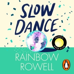 Book cover of Slow Dance by Rainbow Rowell