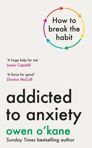 Book cover of Addicted to Anxiety by Owen O'Kane