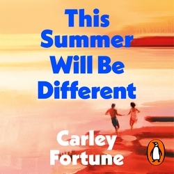 Book cover of This Summer Will Be Different by Carley Fortune