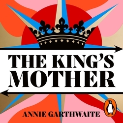 Book cover of The King’s Mother by Annie Garthwaite