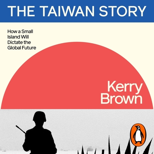 Book cover of The Taiwan Story by Kerry Brown