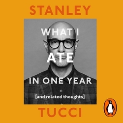 Book cover of What I Ate in One Year by Stanley Tucci