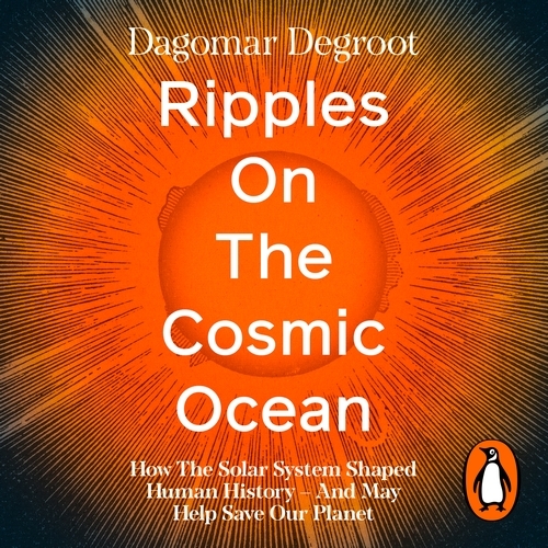 Book cover of Ripples on the Cosmic Ocean by Dagomar Degroot