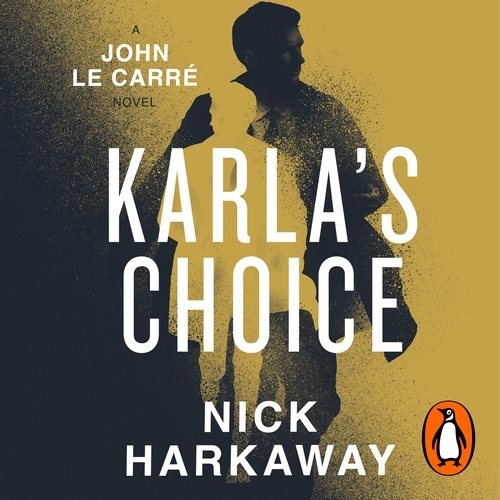 Book cover of Karla's Choice by Nick Harkaway, John le Carré