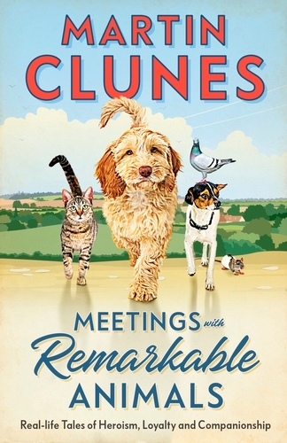 Book cover of Meetings With Remarkable Animals by Martin Clunes
