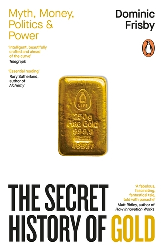 Book cover of The Secret History of Gold by Dominic Frisby