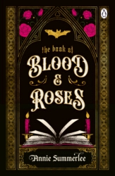 Book cover of The Book of Blood and Roses by Annie Summerlee