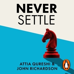 Book cover of Never Settle by John Richardson, Attia Qureshi