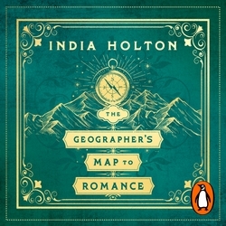 Book cover of The Geographer's Map to Romance by India Holton
