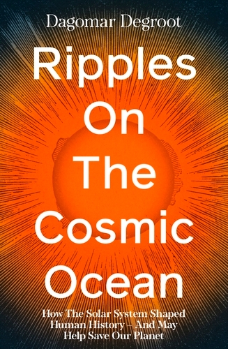 Book cover of Ripples on the Cosmic Ocean by Dagomar Degroot