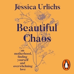 Book cover of Beautiful Chaos by Jessica Urlichs