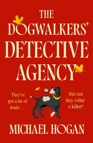 Book cover of The Dogwalkers' Detective Agency by Michael Hogan