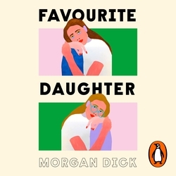 Book cover of Favourite Daughter by Morgan Dick