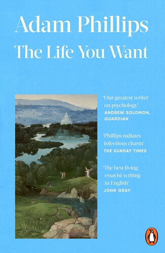 Book cover of The Life You Want by Adam Phillips