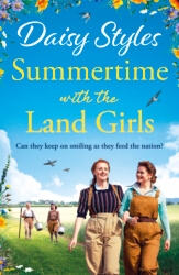 Book cover of Summertime with the Land Girls by Daisy Styles