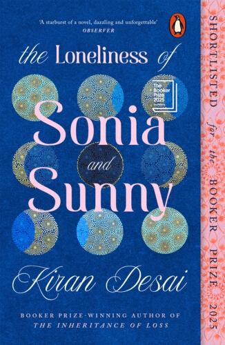 Book cover of The Loneliness of Sonia and Sunny by Kiran Desai