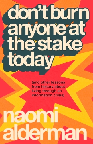 Book cover of Don’t Burn Anyone at the Stake Today by Naomi Alderman
