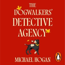 Book cover of The Dogwalkers' Detective Agency by Michael Hogan