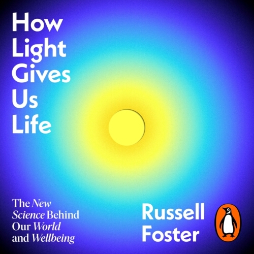 Book cover of How Light Gives Us Life by Russell Foster