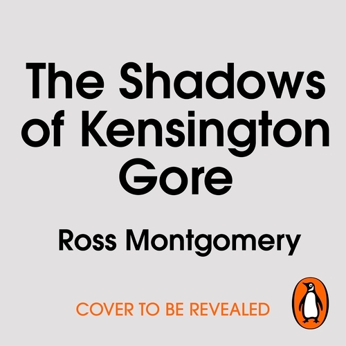 Book cover of The Shadows of Kensington Gore by Ross Montgomery