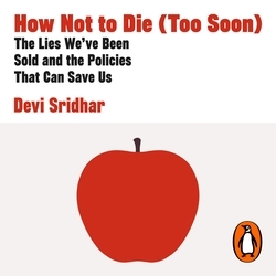 Book cover of How Not to Die (Too Soon) by Devi Sridhar