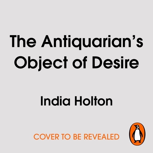 Book cover of The Antiquarian’s Object of Desire by India Holton