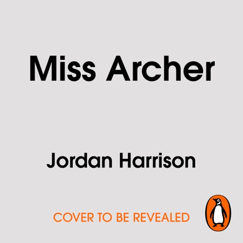 Book cover of Miss Archer by Jordan Harrison