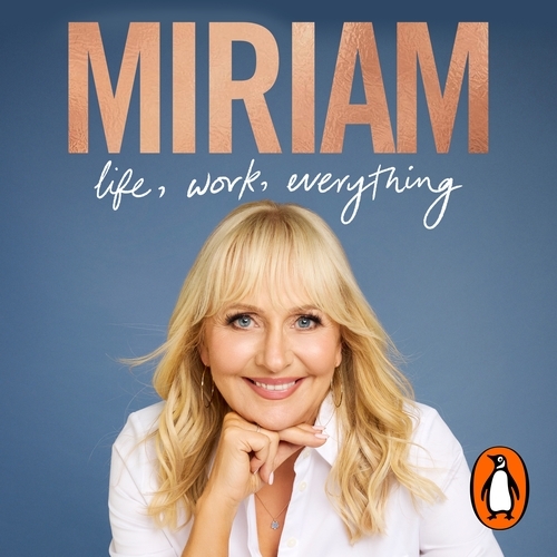 Book cover of Miriam: Life, Work, Everything by Miriam O'Callaghan