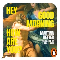 Book cover of Hey, Good Morning, How Are You? by Martina Hefter