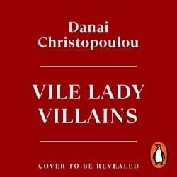Book cover of Vile Lady Villains by Danai Christopoulou