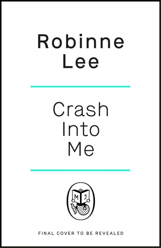 Book cover of Crash Into Me by Robinne Lee