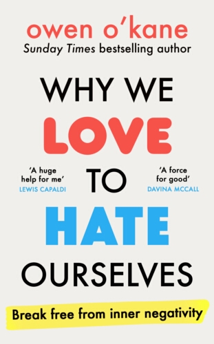 Book cover of Why We Love to Hate Ourselves by Owen O'Kane