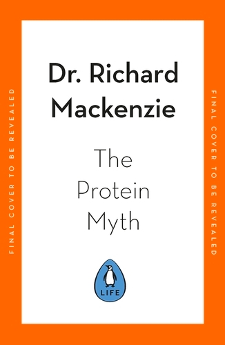Book cover of The Protein Myth by Dr Richard Mackenzie
