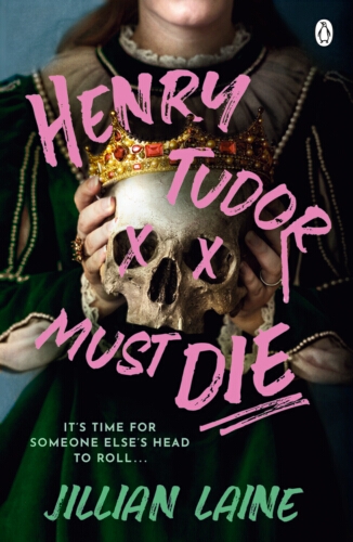 Book cover of Henry Tudor Must Die by Jillian Laine