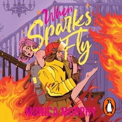 Book cover of When Sparks Fly by Monica Murphy