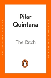 Book cover of The Bitch by Pilar Quintana