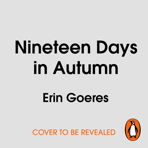 Book cover of Nineteen Days in Autumn by Erin Goeres