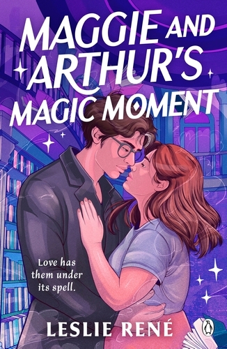 Book cover of Maggie and Arthur's Magic Moment by Leslie René