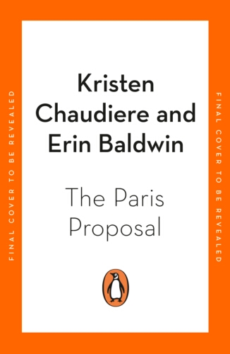 Book cover of The Paris Proposal by Kristen Chaudiere, Erin Baldwin
