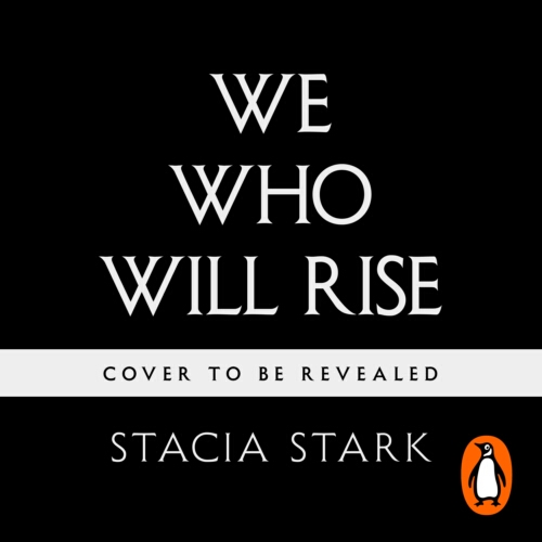 Book cover of We Who Will Rise by Stacia Stark