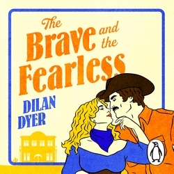 Book cover of The Brave and the Fearless by Dilan Dyer