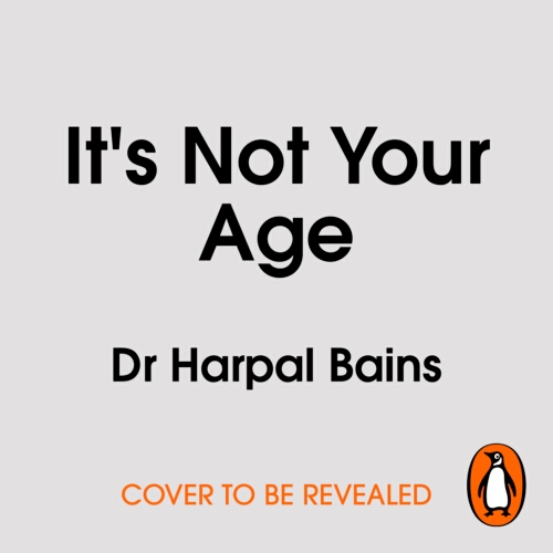 Book cover of It's Not Your Age by Harpal Bains