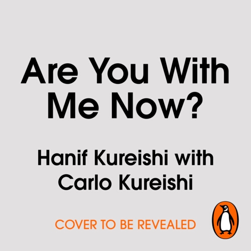 Book cover of Are You with Me Now? by Hanif Kureishi, Carlo Kureishi