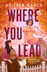 Book cover of Where You Lead by Melissa Grace